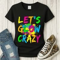 Let's Glow Crazy Glow Party 80s Retro Costume Party Lover Women's T-Shirt thumb 3