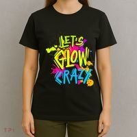 Let's Glow Crazy Glow Party Retro 80s Colors Party Lover T-Shirt thumb 4