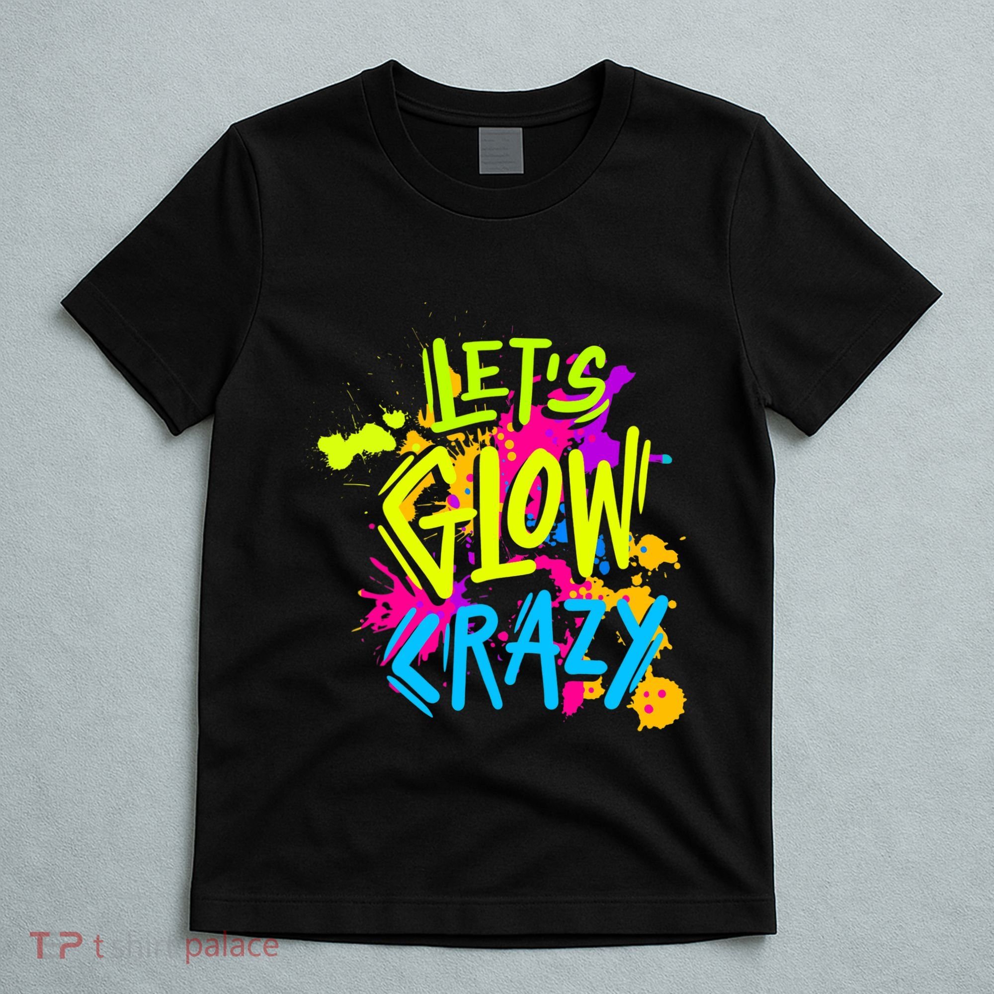 Let's Glow Crazy Glow Party Retro 80s Colors Party Lover T-Shirt
