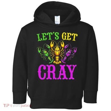 LetS Get Cray Mardi Gras Crawfish Toddler Hoodie