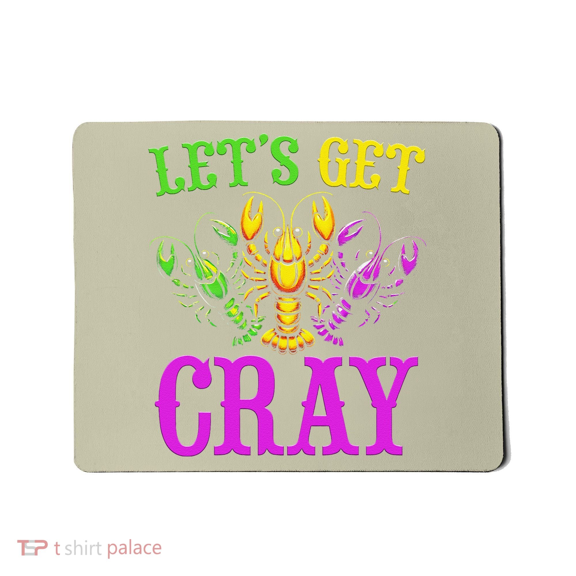 LetS Get Cray Mardi Gras Crawfish Mousepad