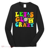 Let's Glowing Crazy In My Glowing Era Team Party Matching  Long Sleeve Shirt thumb 0