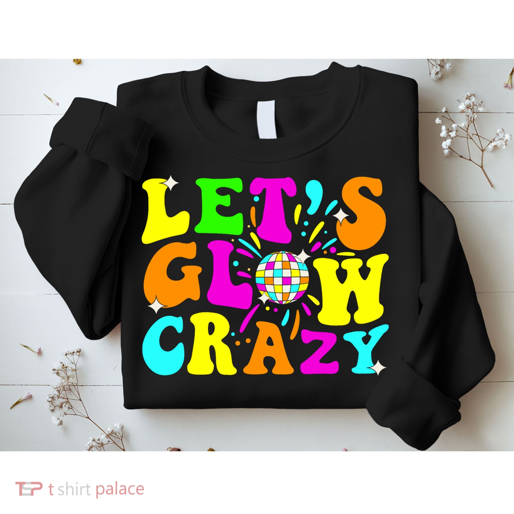 Let's Glowing Crazy In My Glowing Era Team Party Matching  Sweatshirt