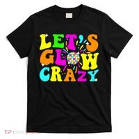 Let's Glowing Crazy In My Glowing Era Team Party Matching  T-Shirt thumb 0