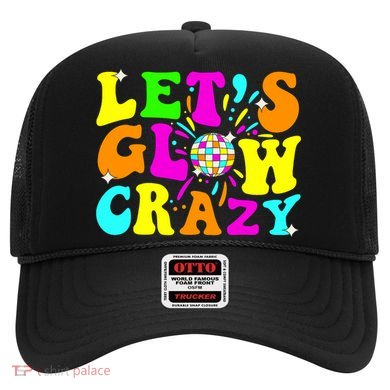 Let's Glowing Crazy In My Glowing Era Team Party Matching  Hat