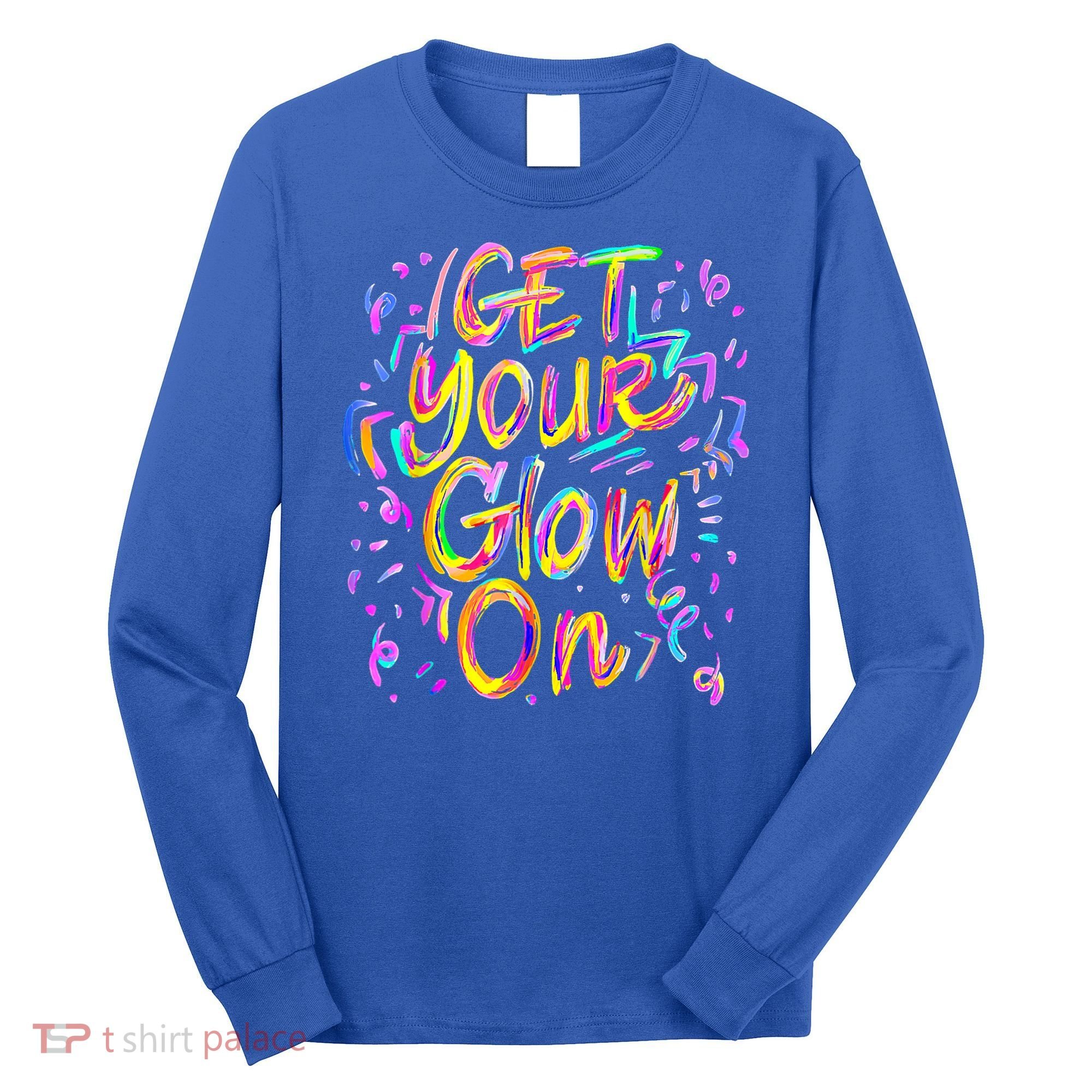 Let's Glow Crazy Glow Party 80s Retro Costume Party Lover Long Sleeve Shirt
