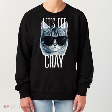 Let's Get Cray Funny Cat Meme Women's Sweatshirt