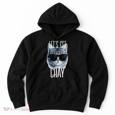 Let's Get Cray Funny Cat Meme Hoodie