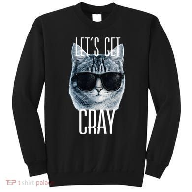 Let's Get Cray Funny Cat Meme Sweatshirt