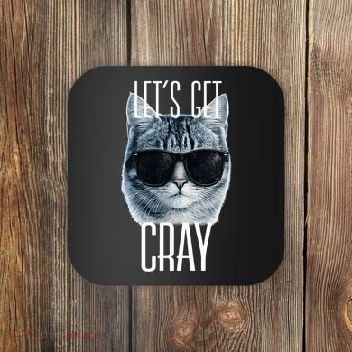 Let's Get Cray Funny Cat Meme Coaster