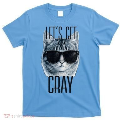 Let's Get Cray Funny Cat Meme T-Shirt