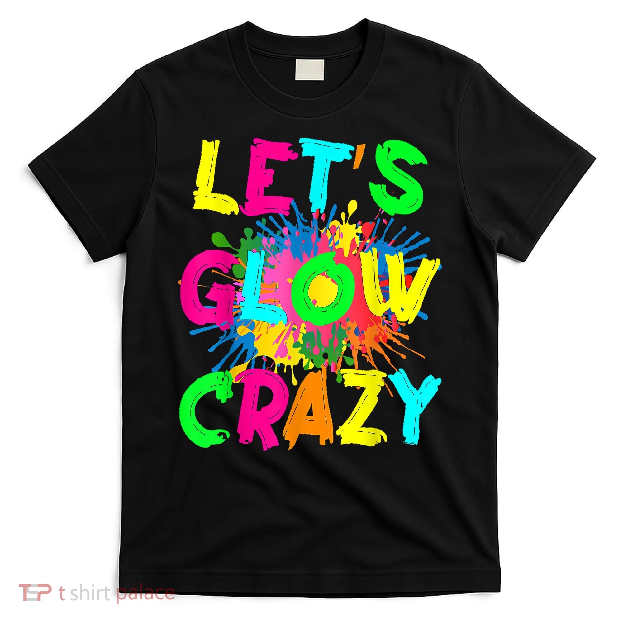Let's Glow Crazy Outfit Retro Colorful Party 80s Party T-Shirt