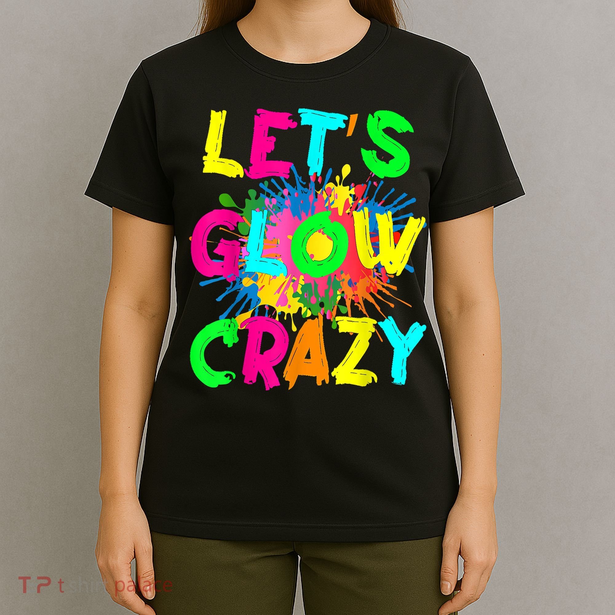 Let's Glow Crazy Outfit Retro Colorful Party 80s Party T-Shirt