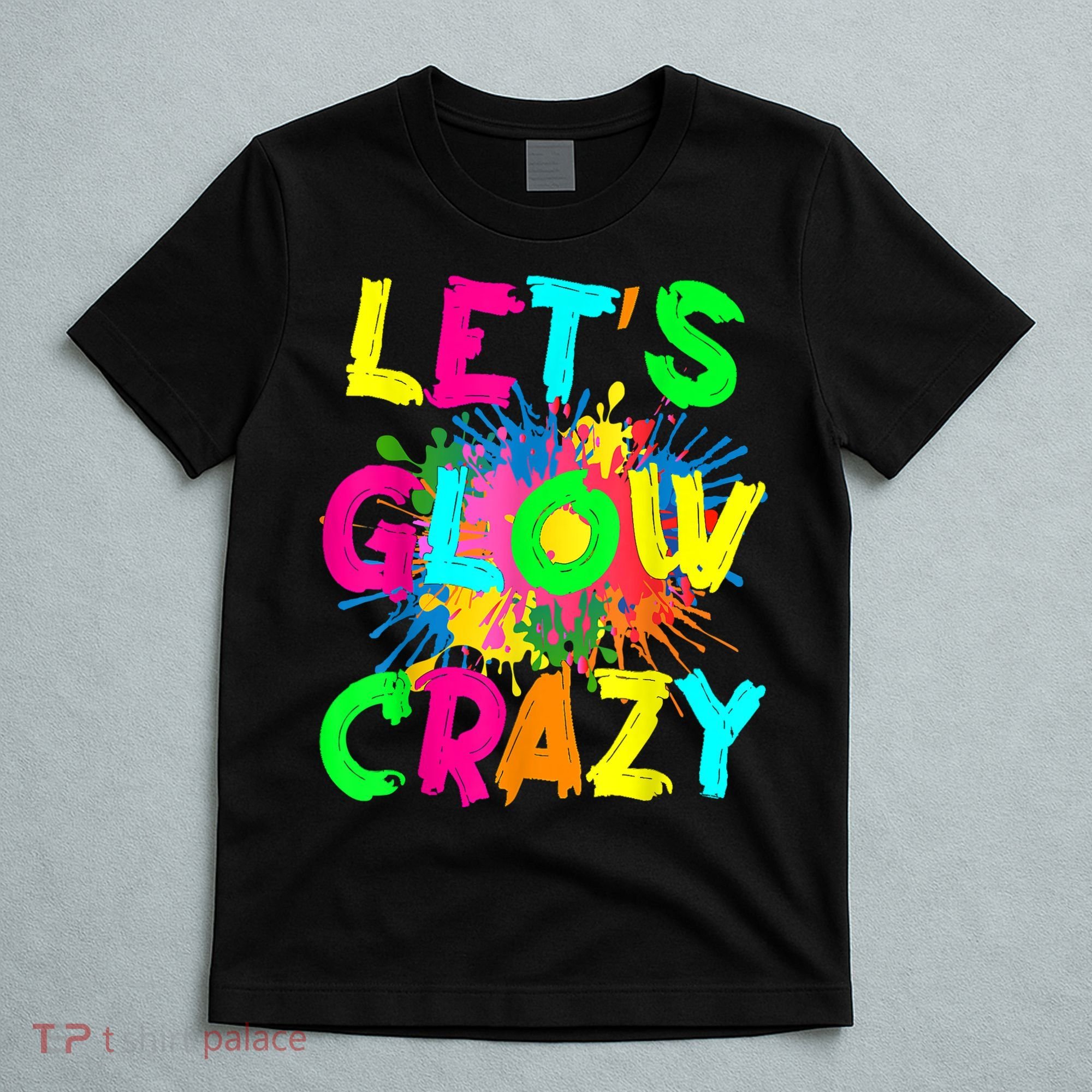 Let's Glow Crazy Outfit Retro Colorful Party 80s Party T-Shirt