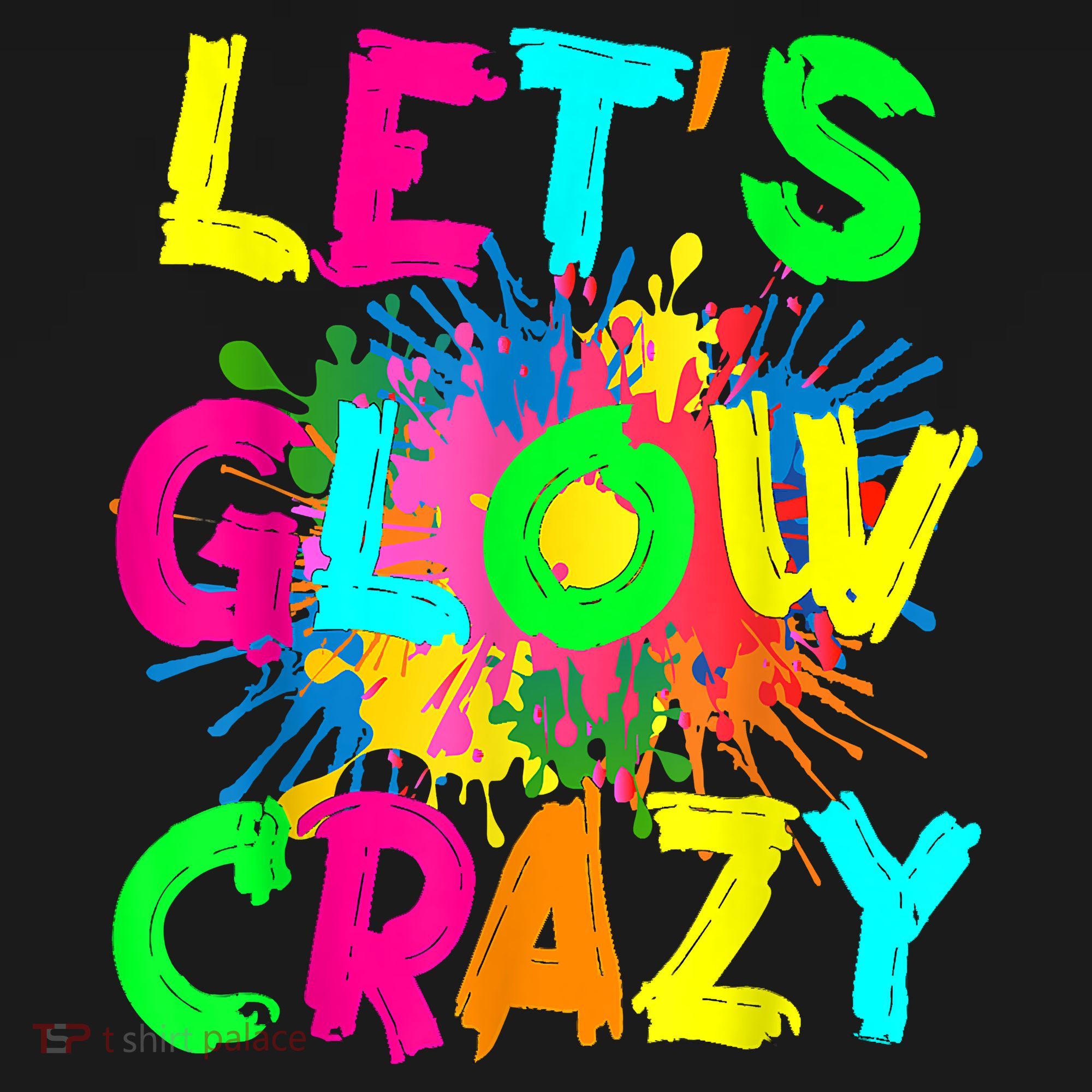 Let's Glow Crazy Outfit Retro Colorful Party 80s Party T-Shirt