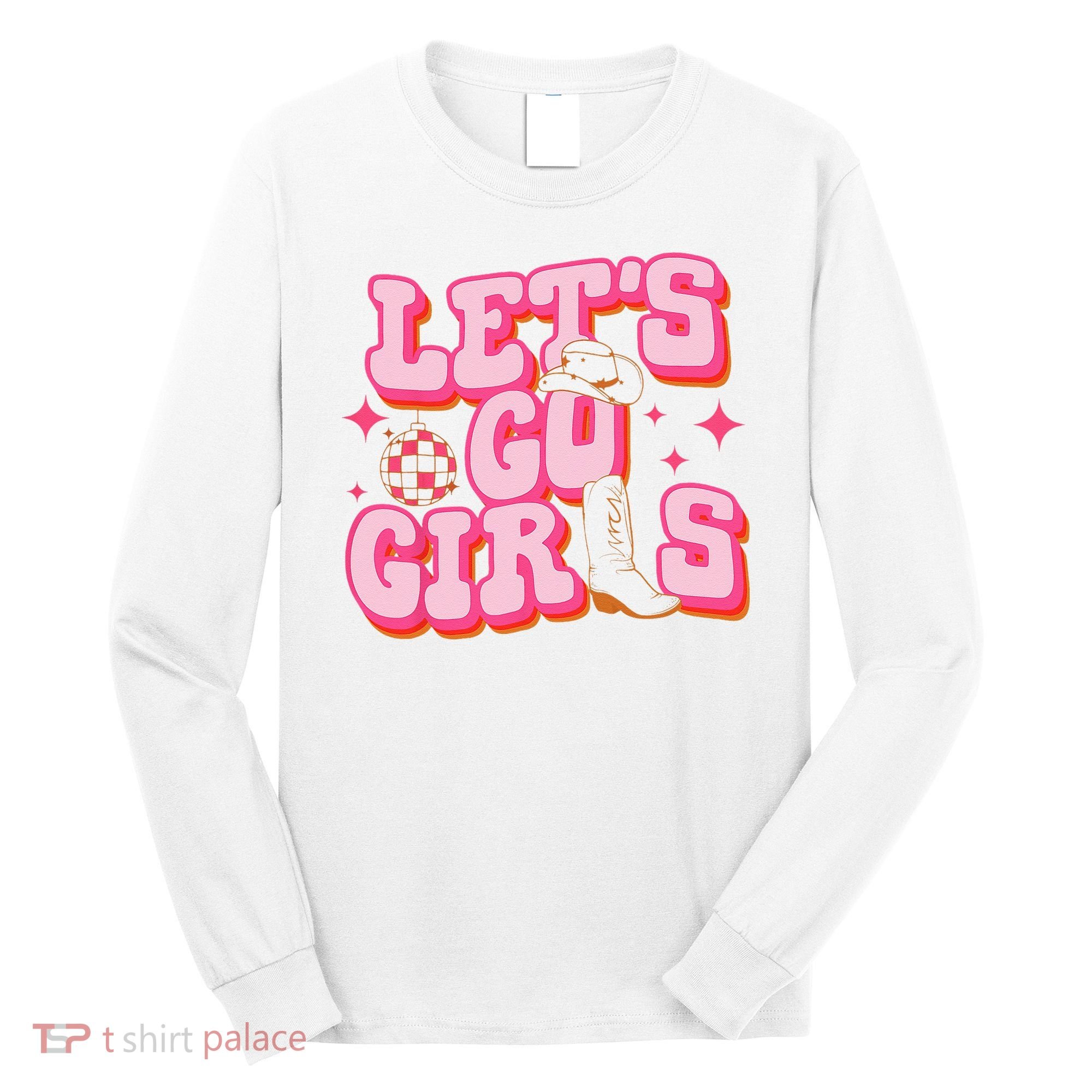 Lets Go Cowgirl Hat Cowboy Boots Bachelorette Party Long Sleeve Shirt