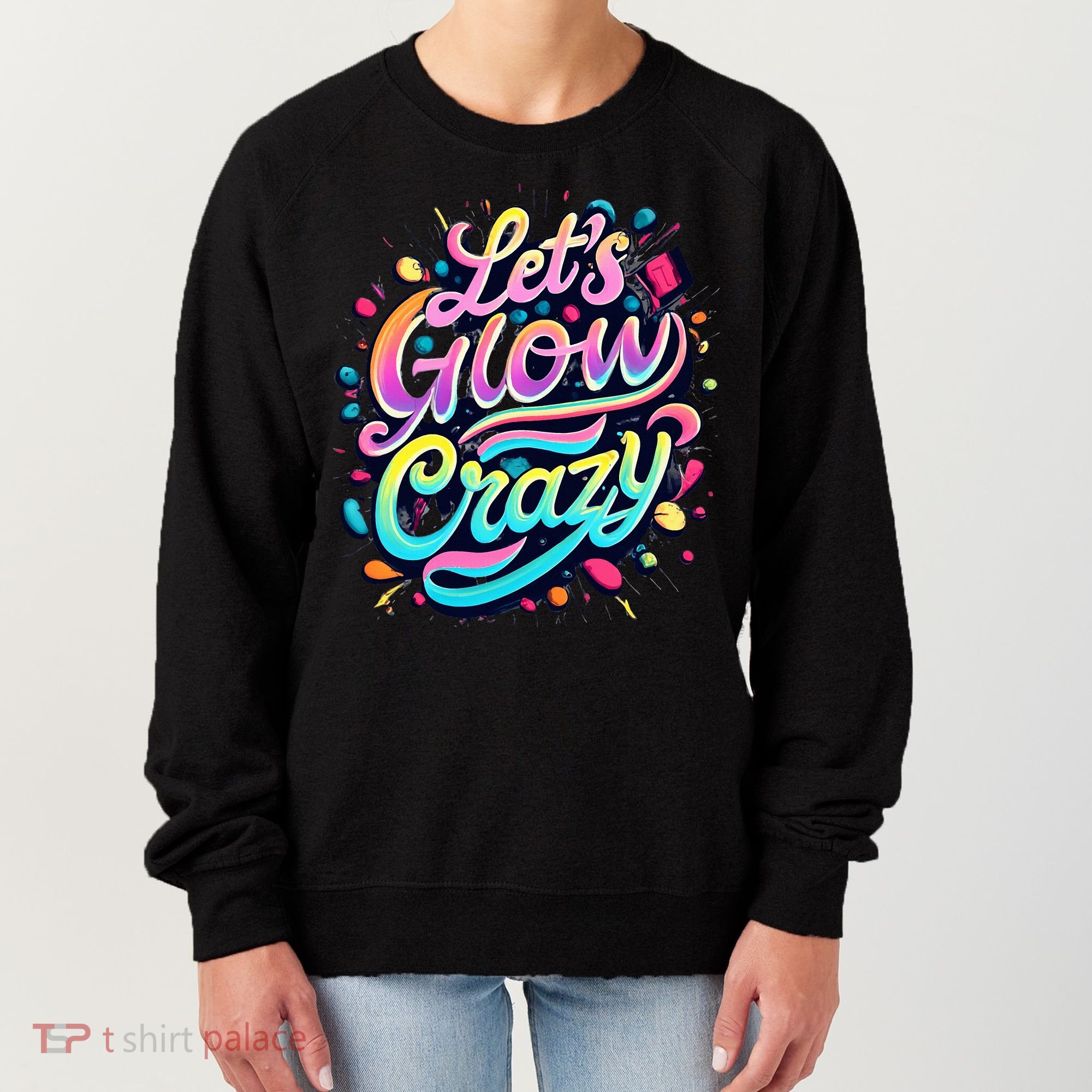 Let's Glow Crazy Women's Sweatshirt