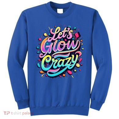 Let's Glow Crazy Sweatshirt