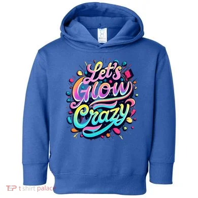 Let's Glow Crazy Toddler Hoodie