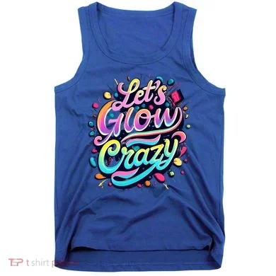 Let's Glow Crazy Tank Top