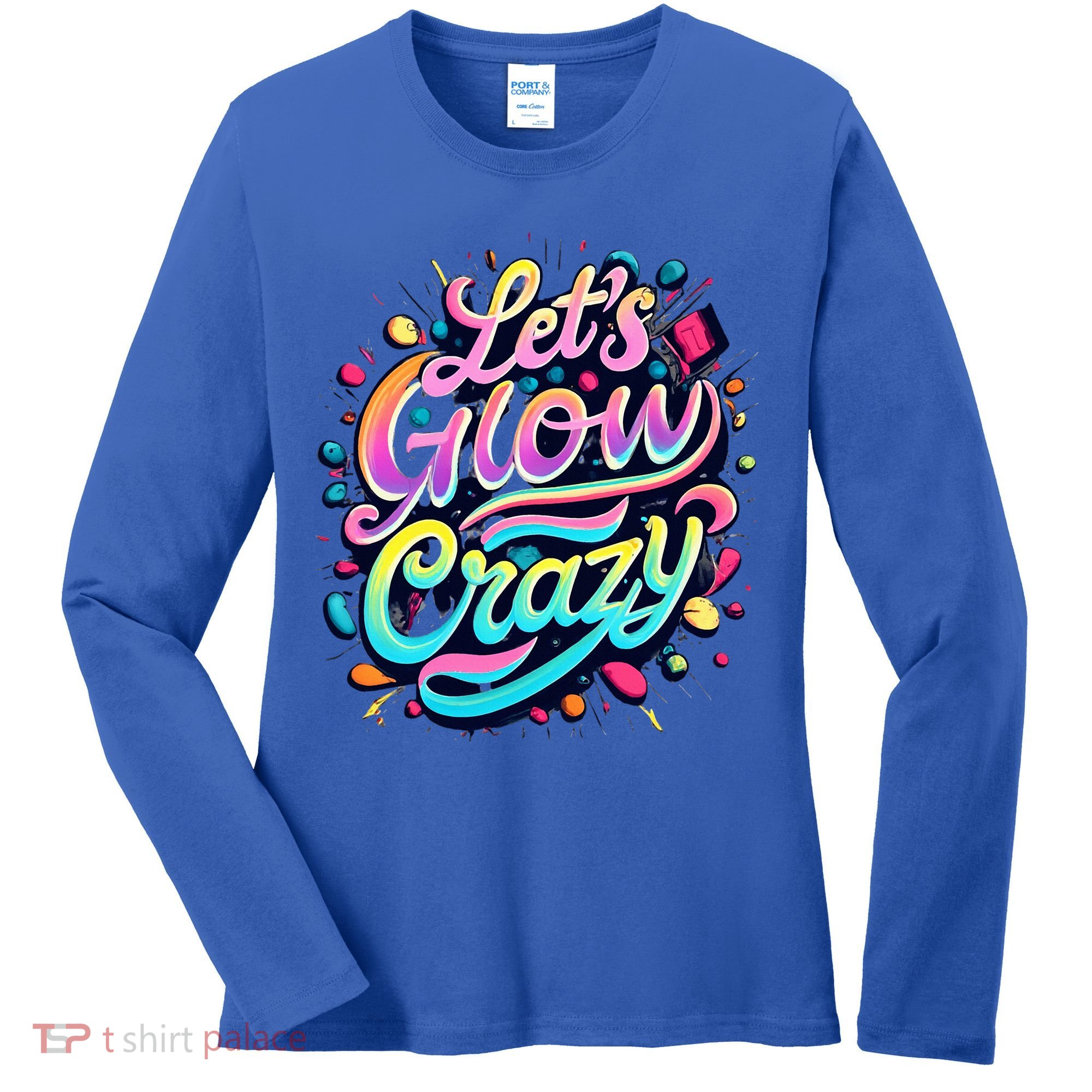 Let's Glow Crazy Women's Long Sleeve Shirt