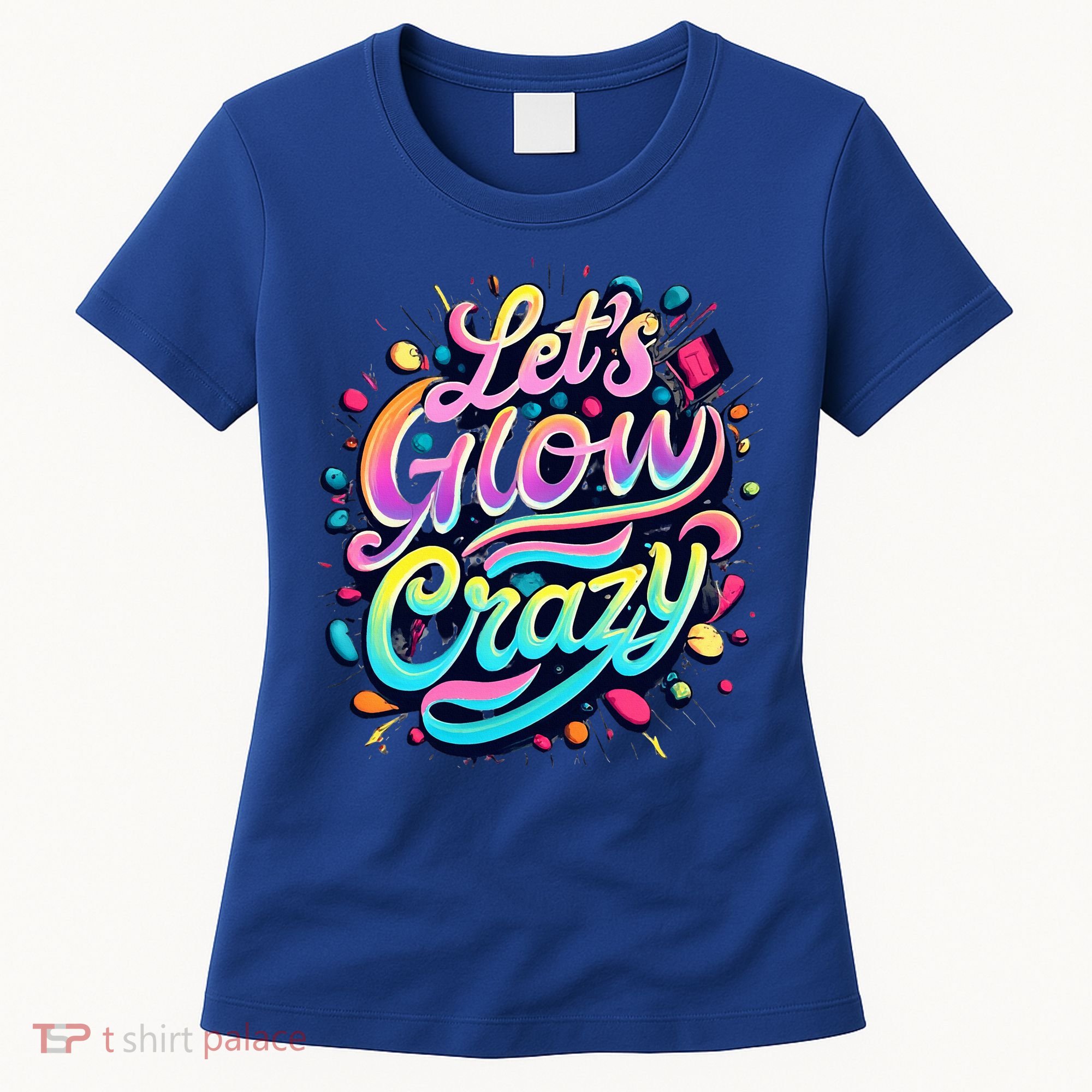 Let's Glow Crazy Women's T-Shirt