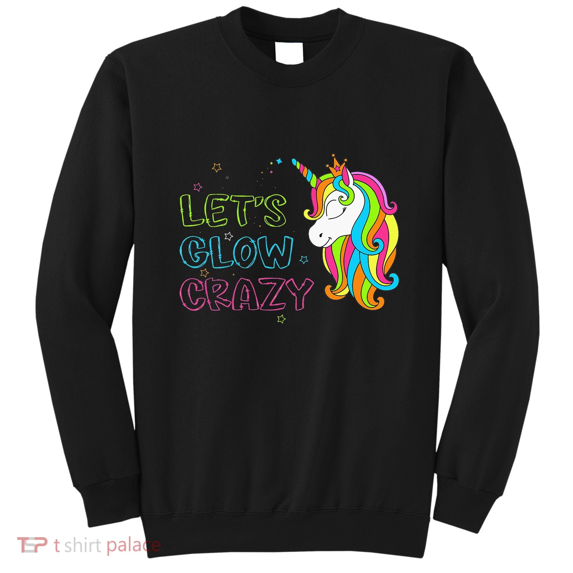 Let's Glow Crazy Glow Party Unicorn Lover Birthday Sweatshirt