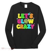 Let's Glowing Crazy In My Glowing Era Team Party Matching Long Sleeve Shirt thumb 0
