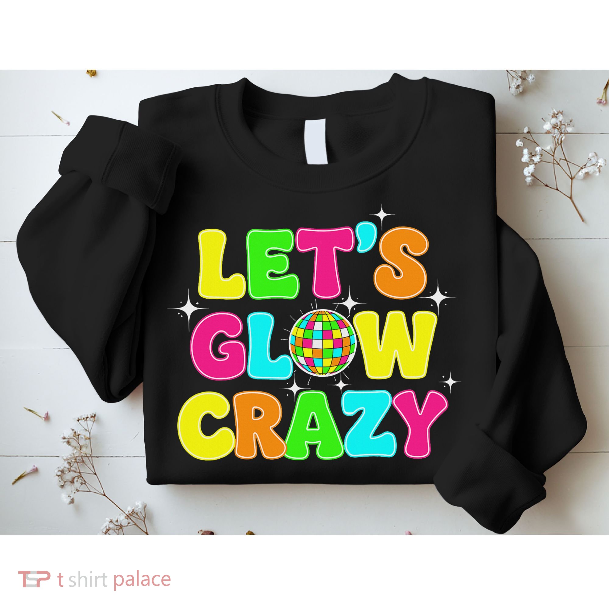 Let's Glowing Crazy In My Glowing Era Team Party Matching Sweatshirt