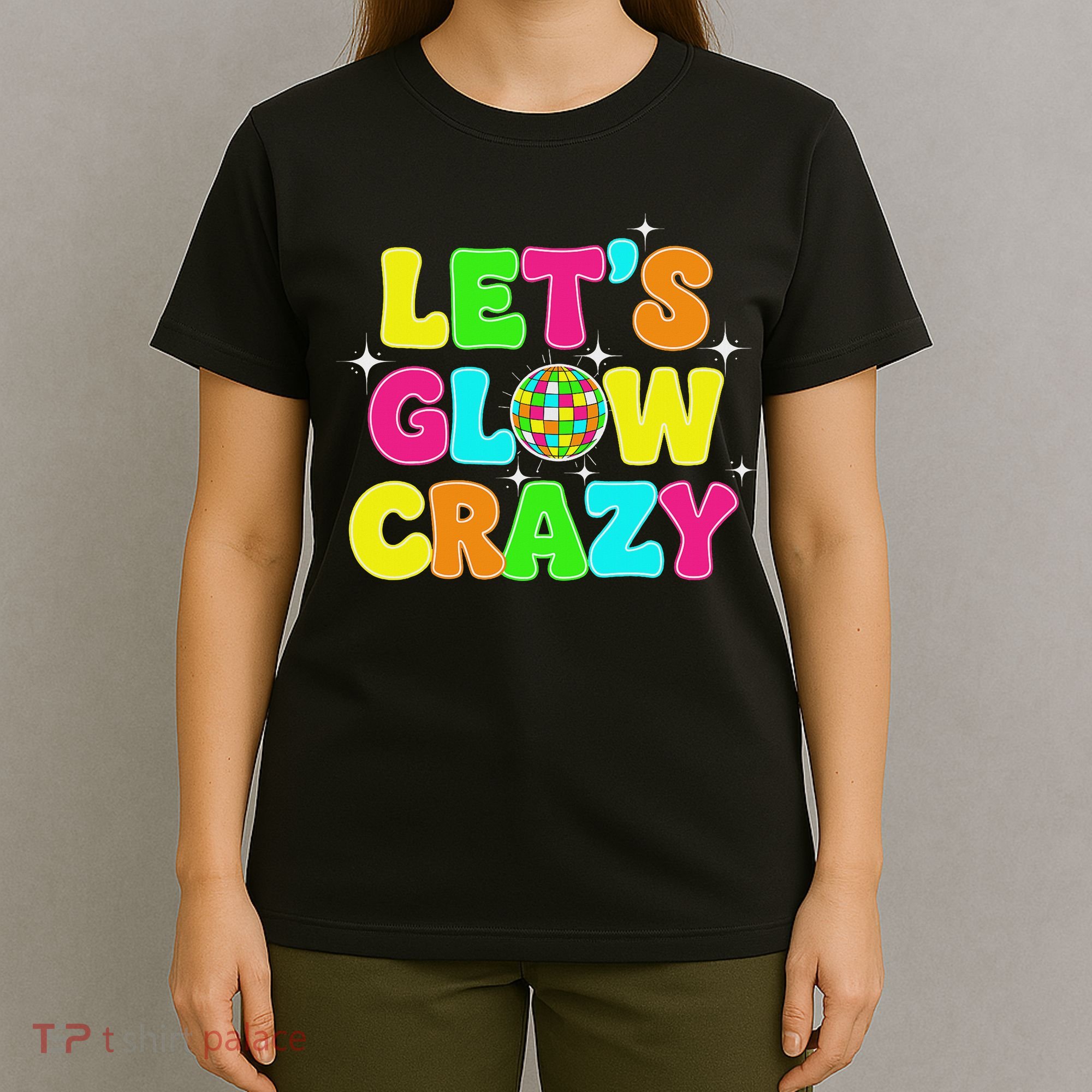 Let's Glowing Crazy In My Glowing Era Team Party Matching T-Shirt