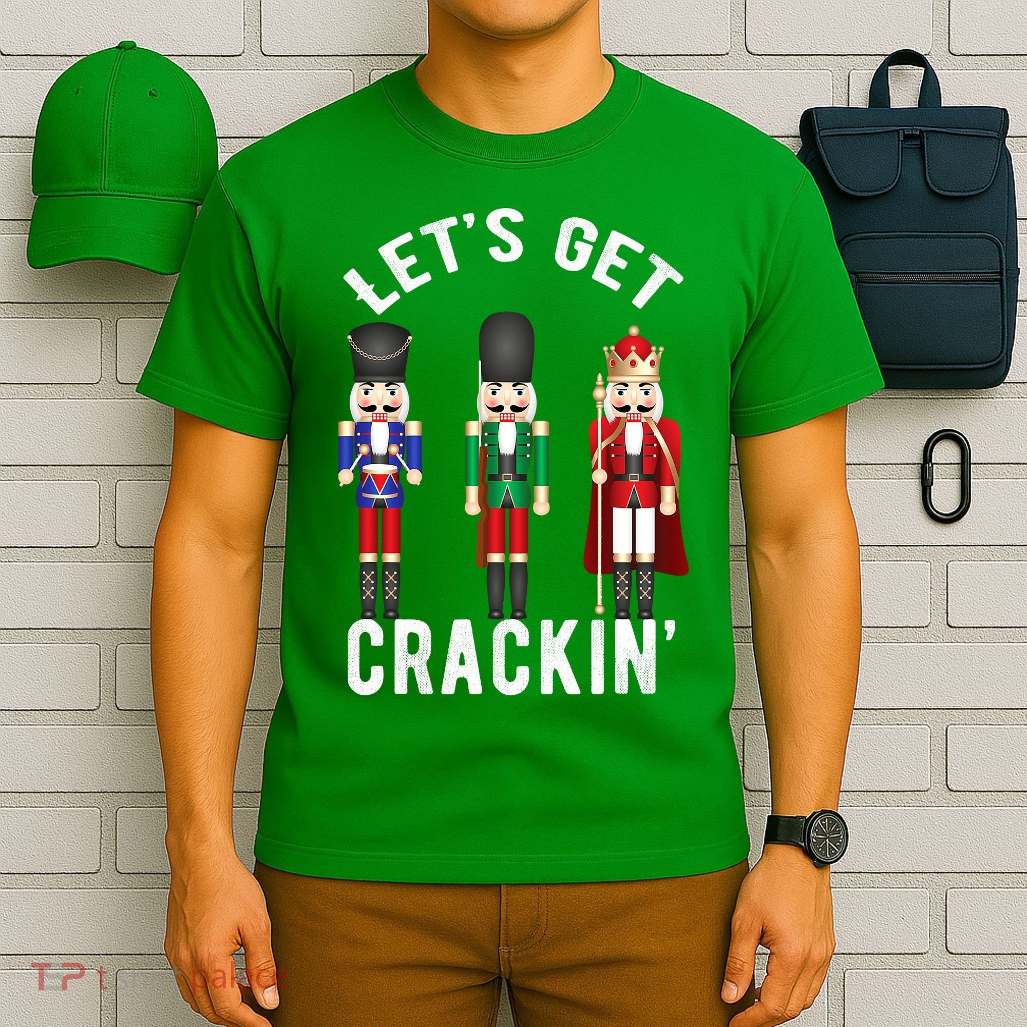 Lets Get Crackin Ballet Christmas Nutcracker Squad T-Shirt