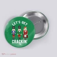 Lets Get Crackin Ballet Christmas Nutcracker Squad Button thumb 0