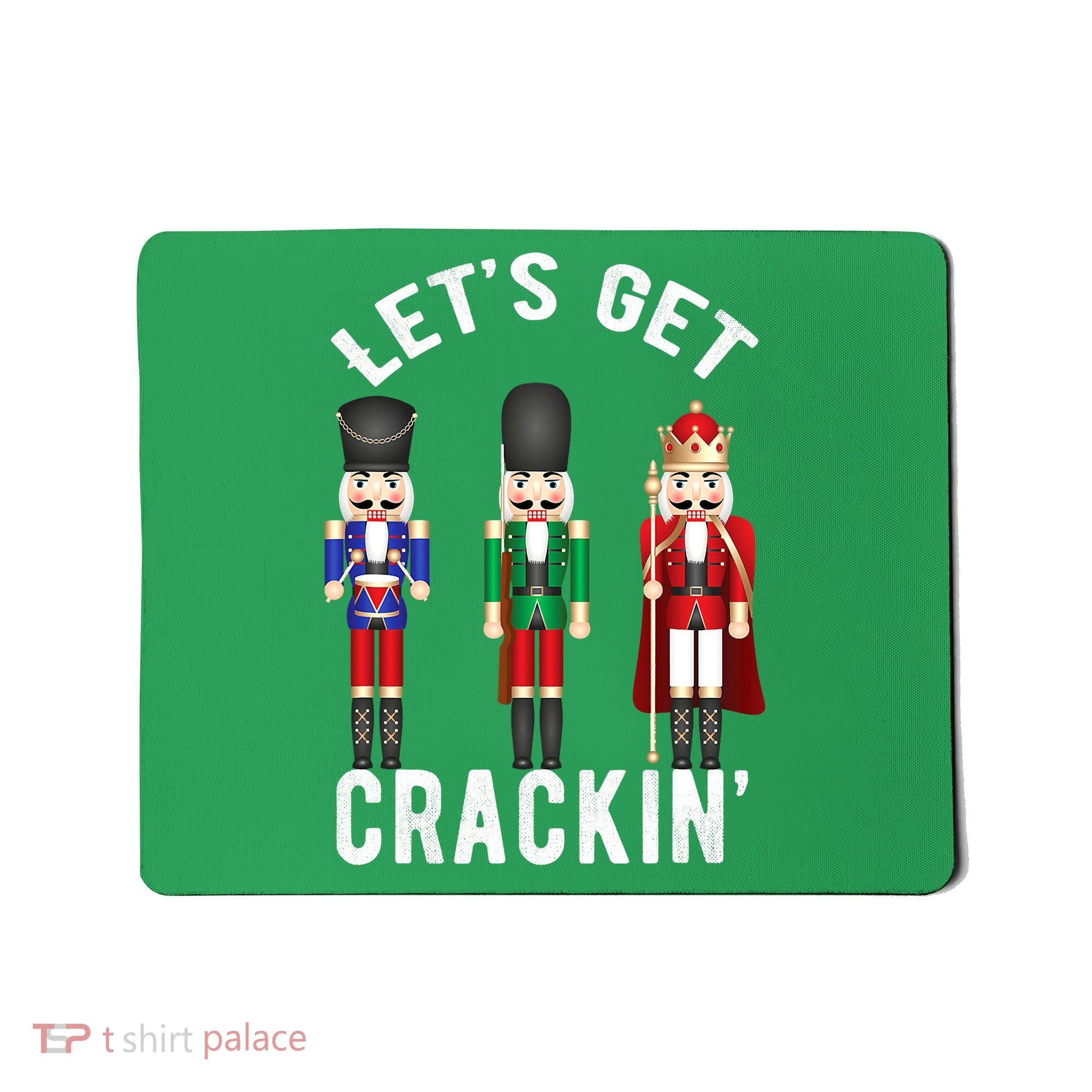 Lets Get Crackin Ballet Christmas Nutcracker Squad Mousepad