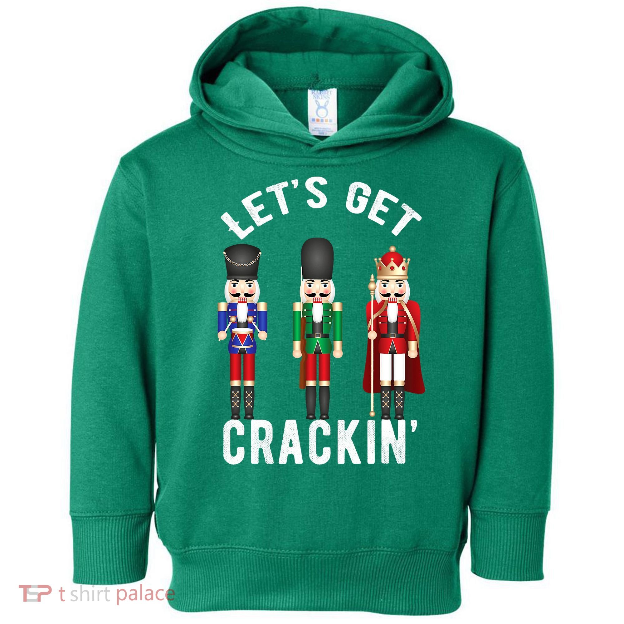 Lets Get Crackin Ballet Christmas Nutcracker Squad Toddler Hoodie