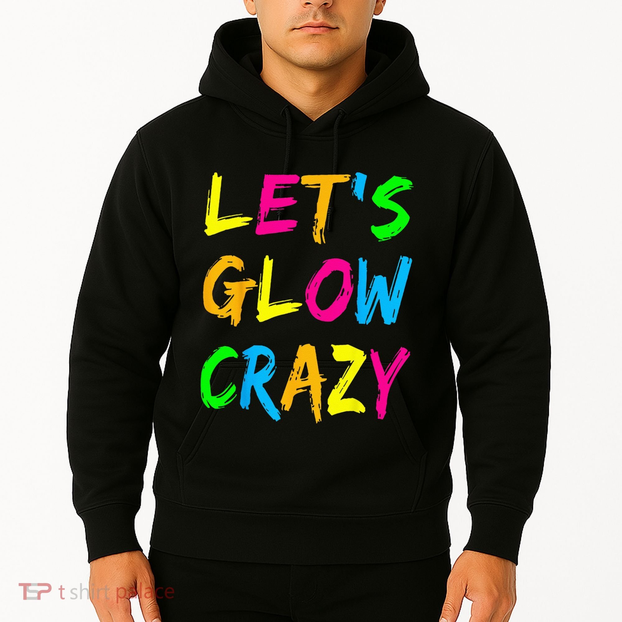 Let's Glow Crazy Glow Party 80s Retro Costume Party Lover  Hoodie