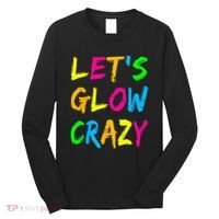 Let's Glow Crazy Glow Party 80s Retro Costume Party Lover  Long Sleeve Shirt thumb 0