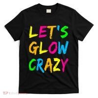Let's Glow Crazy Glow Party 80s Retro Costume Party Lover  T-Shirt thumb 0