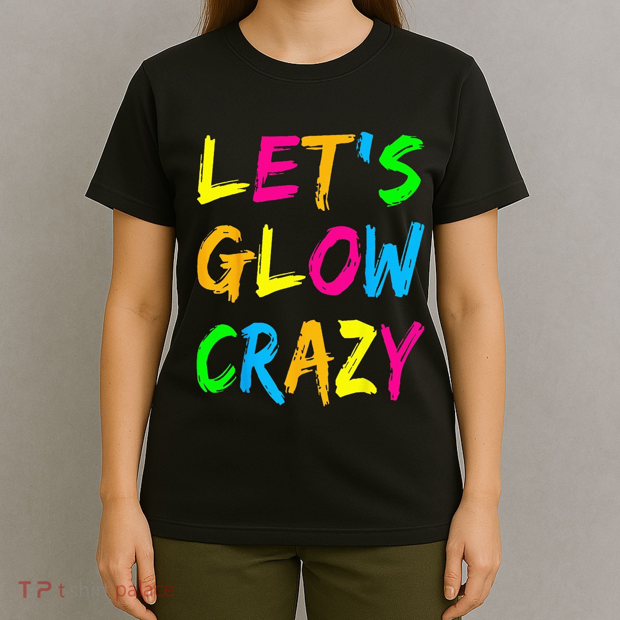 Let's Glow Crazy Glow Party 80s Retro Costume Party Lover  T-Shirt