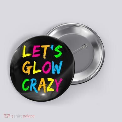 Let's Glow Crazy Glow Party 80s Retro Costume Party Lover  Button