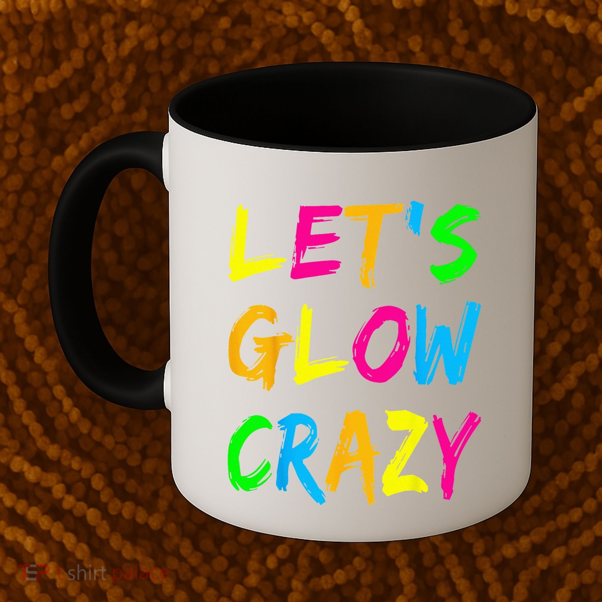 Let's Glow Crazy Glow Party 80s Retro Costume Party Lover  Coffee Mug