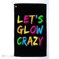 Let's Glow Crazy Glow Party 80s Retro Costume Party Lover  Golf Towel thumb 0