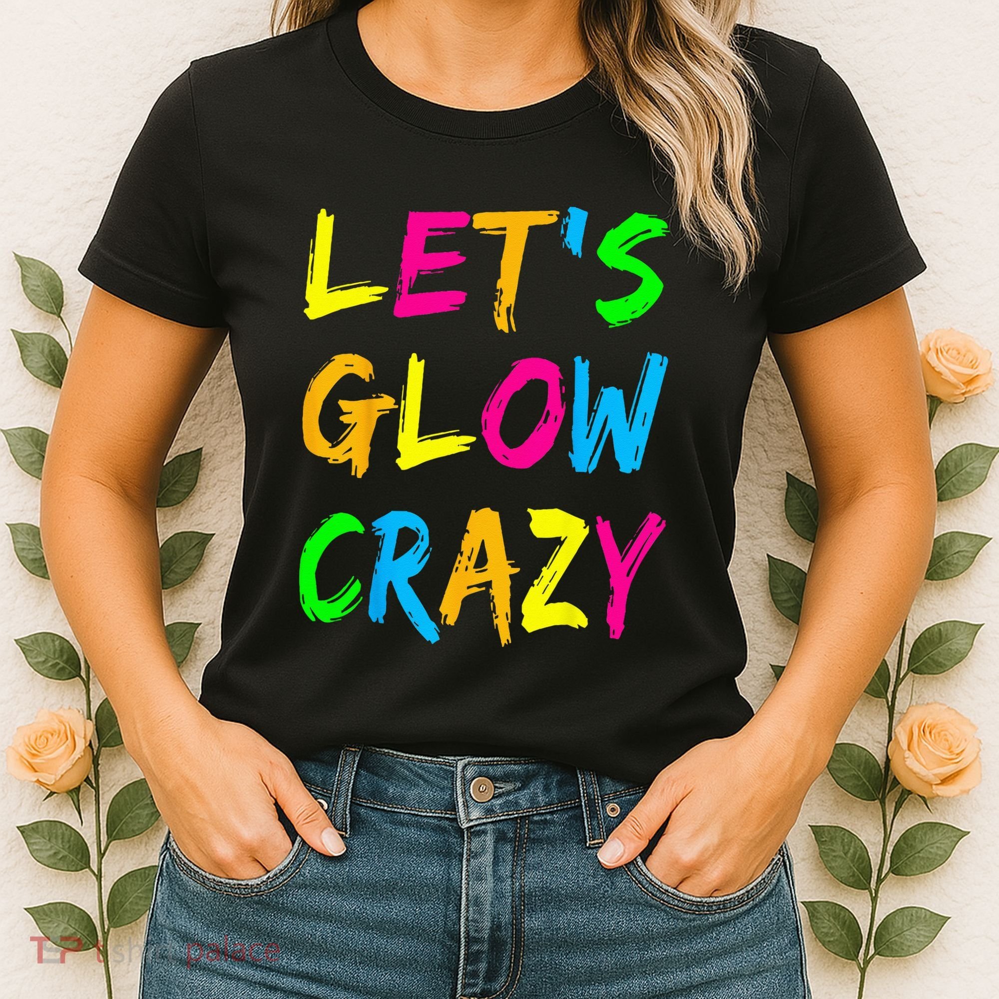 Let's Glow Crazy Glow Party 80s Retro Costume Party Lover  Women's T-Shirt