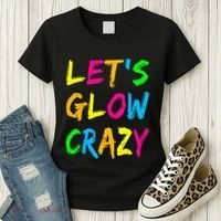 Let's Glow Crazy Glow Party 80s Retro Costume Party Lover  Women's T-Shirt thumb 3