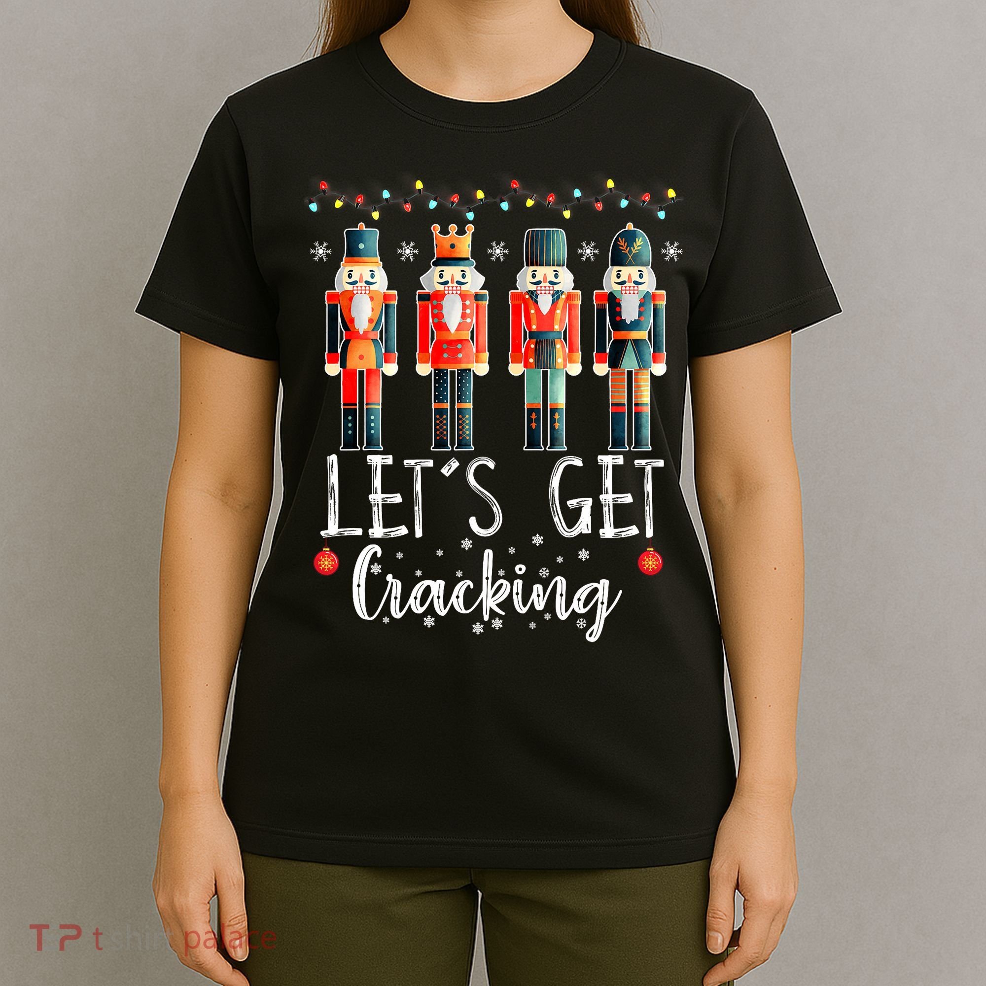 Lets Get Cracking Christmas Nutcracker Ballet T-Shirt