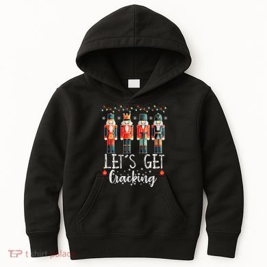 Lets Get Cracking Christmas Nutcracker Ballet Kids Hoodie