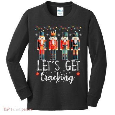 Lets Get Cracking Christmas Nutcracker Ballet Kids Long Sleeve Shirt
