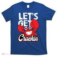 Let's Get Crackin Cute Gift Funny Crab Eater Seafood Lover Crab Boil Meaningful T-Shirt thumb 0