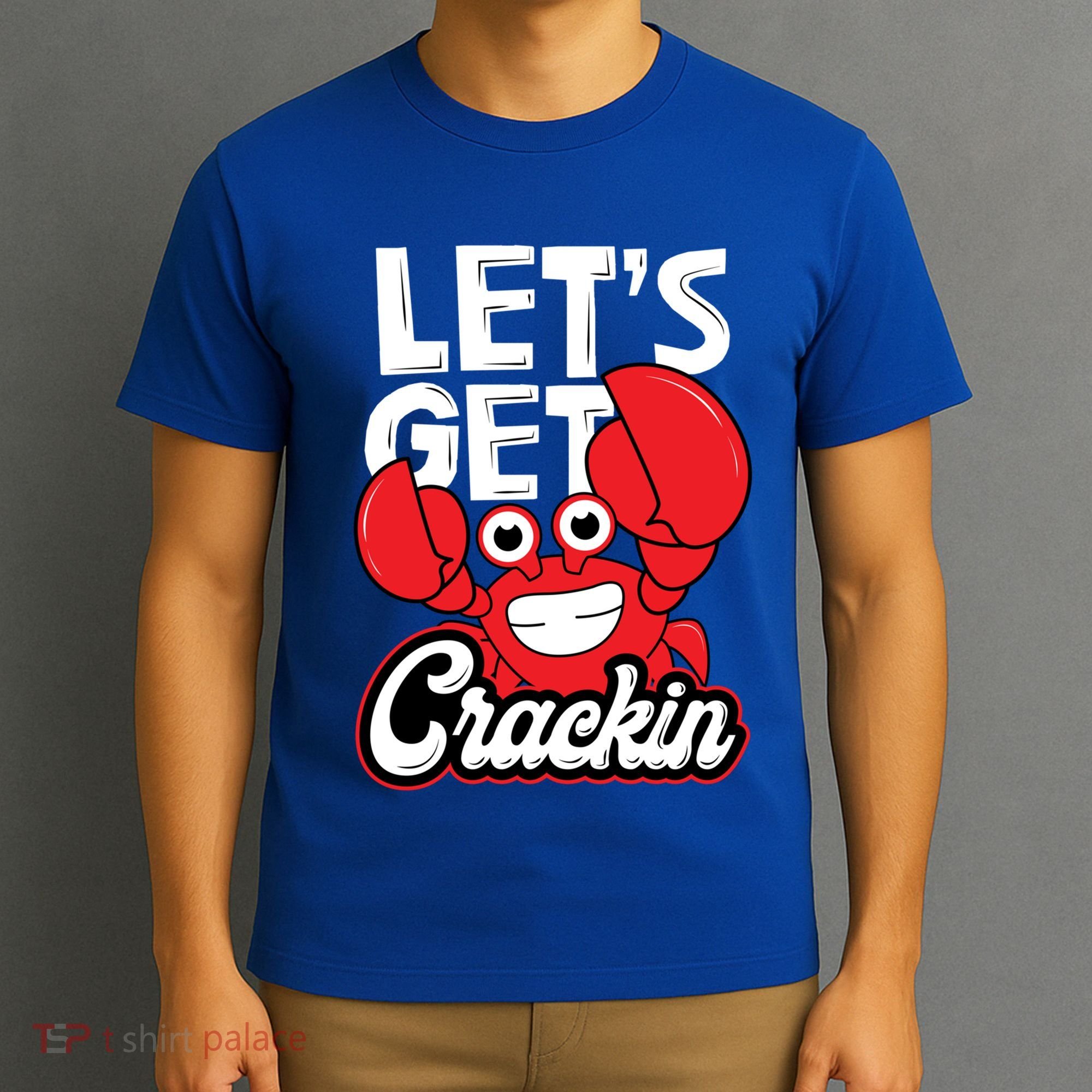 Let's Get Crackin Cute Gift Funny Crab Eater Seafood Lover Crab Boil Meaningful T-Shirt