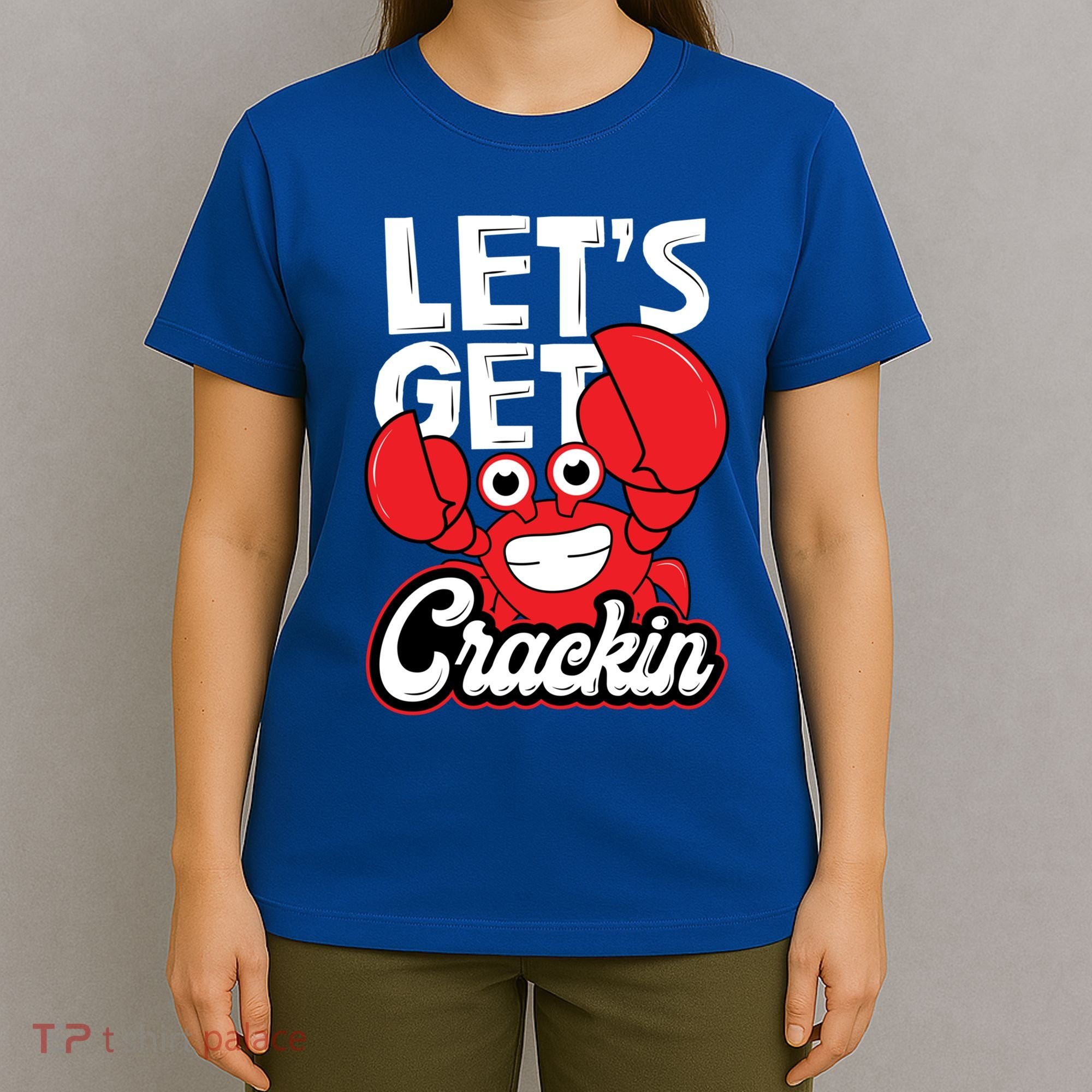 Let's Get Crackin Cute Gift Funny Crab Eater Seafood Lover Crab Boil Meaningful T-Shirt
