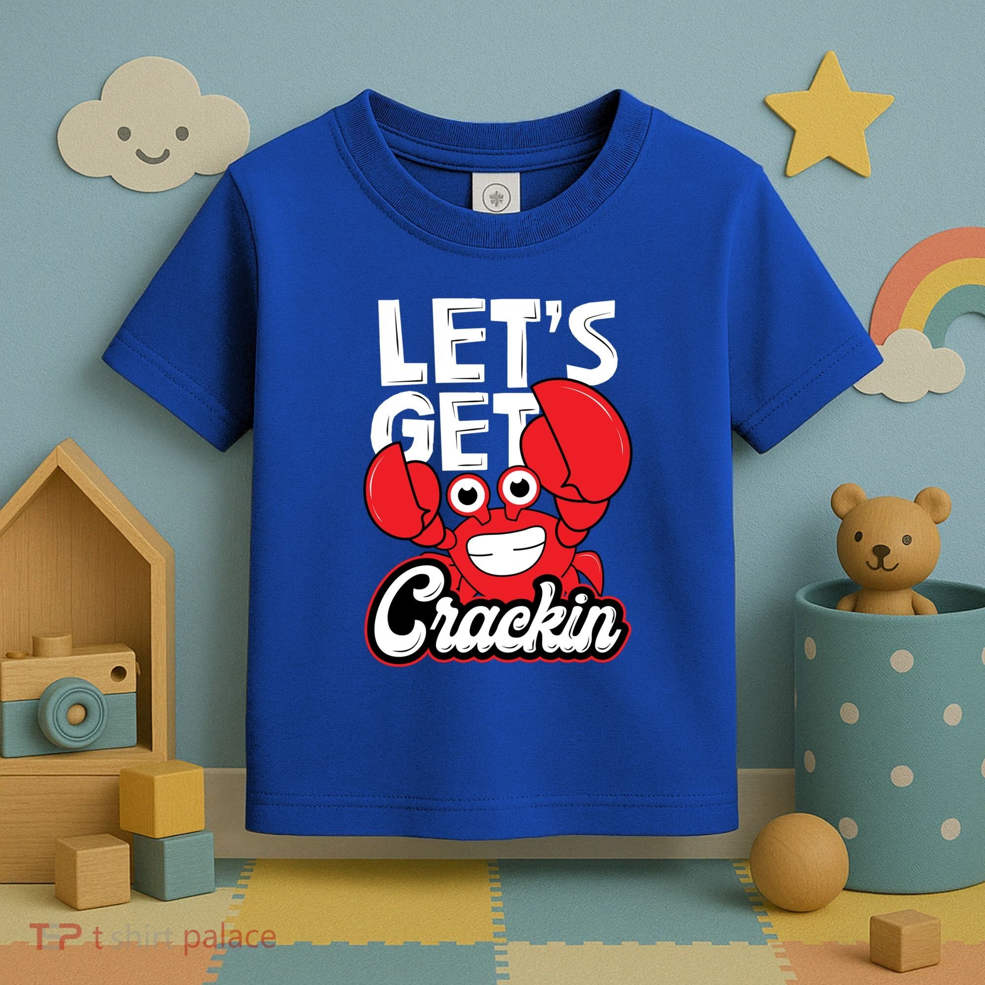 Let's Get Crackin Cute Gift Funny Crab Eater Seafood Lover Crab Boil Meaningful Toddler T-Shirt